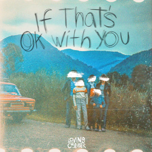 Loving Caliber的專輯If That’s OK with You (Explicit)