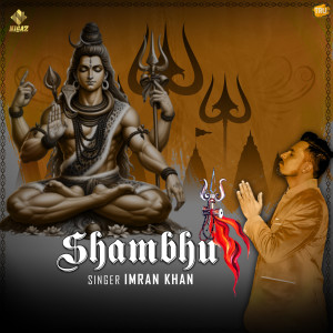 ดาวน์โหลดและฟังเพลง Shambhu พร้อมเนื้อเพลงจาก Imran Khan