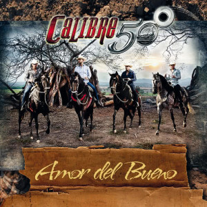 ดาวน์โหลดและฟังเพลง Amor Del Bueno (Album Version) พร้อมเนื้อเพลงจาก Calibre 50