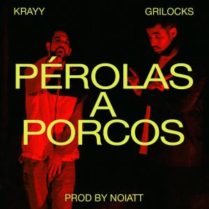 GriLocks的專輯Pérolas a Porcos (feat. GriLocks, Krayy & Noiatt) (Explicit)