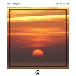 Album Sunset Crest from Matt Borghi