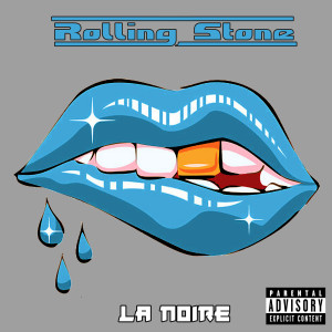 Listen to Rolling Stone (Explicit) song with lyrics from La NOIRE