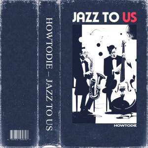 Howtodie的專輯Jazz To Us