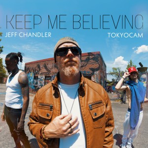 Jeff Chandler的專輯Keep Me Believing (feat. Tokyocam)