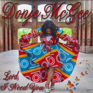 收听Donje Mcgee的Lord I Need You (Explicit)歌词歌曲