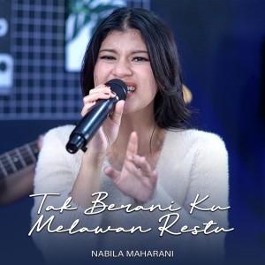 收聽Nabila Maharani的Tak Berani Ku Melawan Restu歌詞歌曲