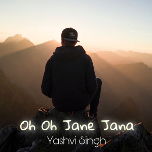 收听Yashvi Singh的Oh Oh Jane Jana歌词歌曲