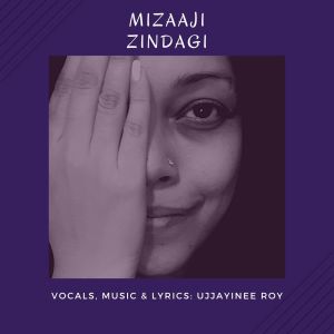 Listen to Mizaaji Zindagi song with lyrics from Ujjayinee Roy