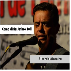 Dengarkan lagu Como Diria Jethro Tull nyanyian Ricardo Moreira dengan lirik
