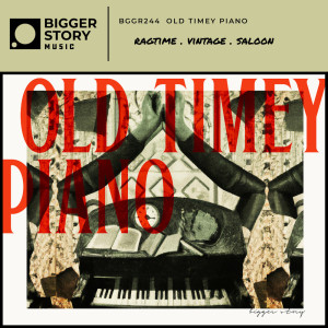 อัลบัม Old Timey Piano ศิลปิน Bigger Story Music