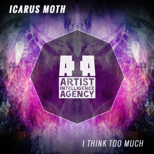 อัลบัม I Think Too Much - Single ศิลปิน Icarus Moth