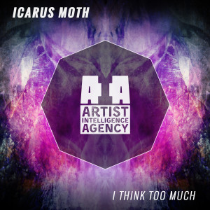 ดาวน์โหลดและฟังเพลง I Think Too Much พร้อมเนื้อเพลงจาก Icarus Moth