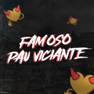 Listen to Famoso Pau Viciante (Explicit) song with lyrics from MC Mn