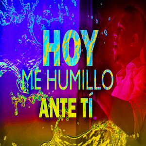 Listen to Hoy Me Humillo song with lyrics from Rober Omey