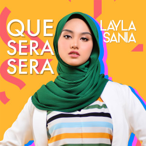 ดาวน์โหลดและฟังเพลง Que Sera Sera พร้อมเนื้อเพลงจาก Layla Sania