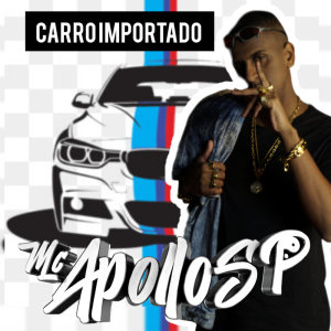 Listen to Carro Importado (Explicit) song with lyrics from mc apollo sp