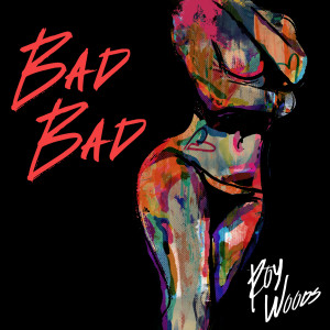 Album Bad Bad from Roy Woods