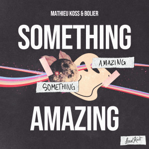 Listen to Something Amazing song with lyrics from Mathieu Koss
