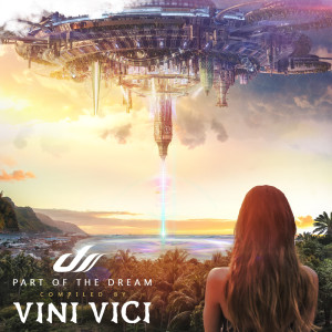 อัลบัม Part of the Dream (Compiled by Vini Vici) ศิลปิน Vini Vici