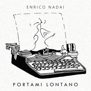 收听Enrico Nadai的PORTAMI LONTANO歌词歌曲