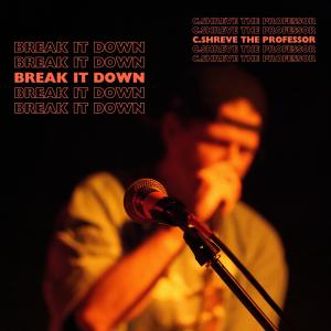 C.Shreve The Professor的專輯Break It Down (Explicit)