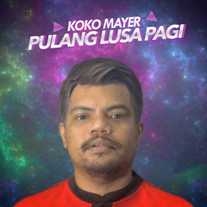 Dengarkan Pulang Lusa Pagi lagu dari Koko Mayer dengan lirik