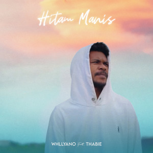 Dengarkan Hitam Manis lagu dari Whllyano dengan lirik