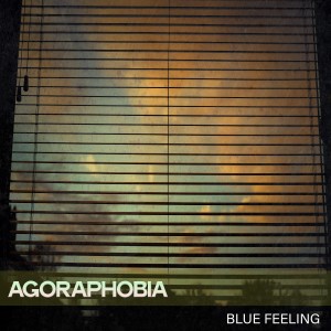 Listen to Agoraphobia song with lyrics from Blue Feeling
