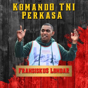 Listen to Komando Tni Perkasa song with lyrics from FRANSISKUS LONDAR