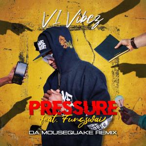 ดาวน์โหลดและฟังเพลง Pressure (feat. Fungswai) (Da MouseQuake Remix|Explicit) พร้อมเนื้อเพลงจาก VI Vibez