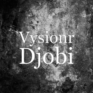 Dengarkan lagu Djobi (Explicit) nyanyian Vysionr dengan lirik