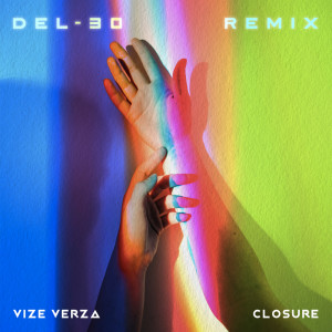 收聽Vize Verza的Closure (DEL-30 Remix)歌詞歌曲