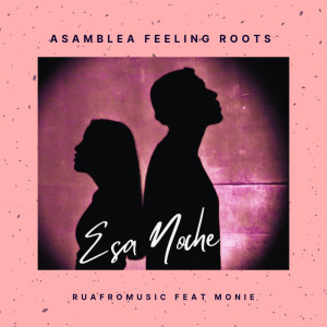 收聽ASAMBLEA FEELING ROOTS的Esa Noche歌詞歌曲