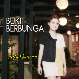 收听Nella Kharisma的Bukit Berbunga歌词歌曲