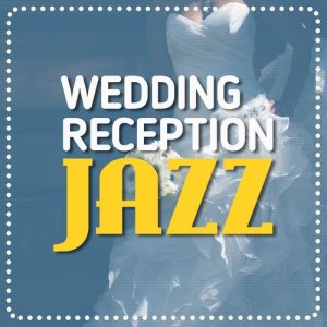 Wedding Day Music的專輯Wedding Reception Jazz
