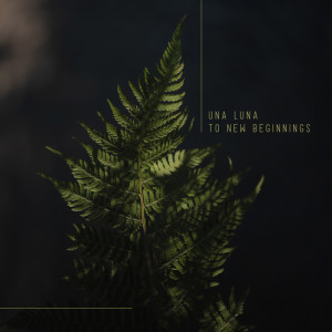 Album To New Beginnings from Una Luna