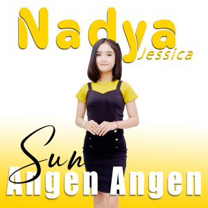 收聽Nadya Jessica的Sun angen angen (POP Koplo)歌詞歌曲