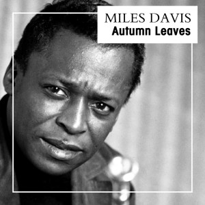 收聽Miles Davis的Autumn Leaves歌詞歌曲