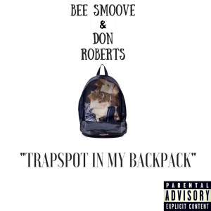 Listen to Trapspot in My Backpack (Explicit) song with lyrics from Don Roberts