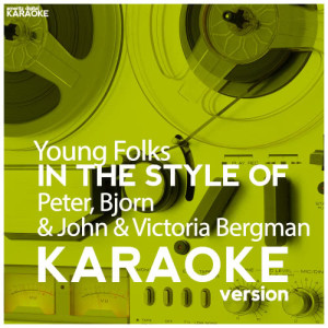 收聽Ameritz Digital Karaoke的Young Folks (In the Style of Peter, Bjorn & John & Victoria Bergman) [Karaoke Version] (Karaoke Version)歌詞歌曲