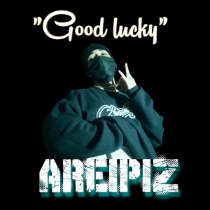 ดาวน์โหลดและฟังเพลง Good Lucky (Explicit) พร้อมเนื้อเพลงจาก Areipiz