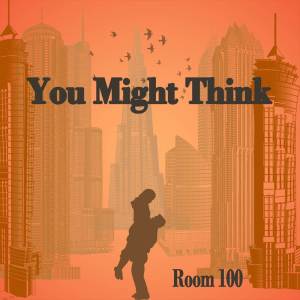 ดาวน์โหลดและฟังเพลง You Might Think พร้อมเนื้อเพลงจาก Room 100