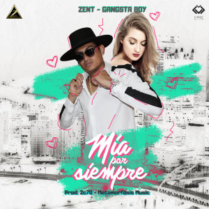 ดาวน์โหลดและฟังเพลง Mía por Siempre พร้อมเนื้อเพลงจาก Zent "Gangsta Boy".