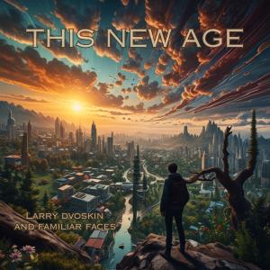 收聽Larry Dvoskin的THIS NEW AGE歌詞歌曲
