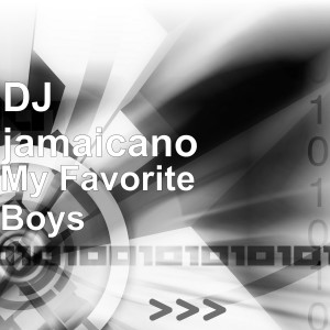 Dengarkan My Favorite Boys lagu dari DJ jamaicano dengan lirik
