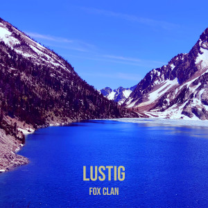 Listen to Lustig song with lyrics from Fox Clan