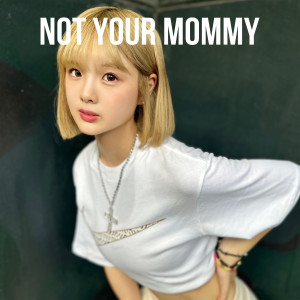 Yura的專輯Not your mommy (Explicit)
