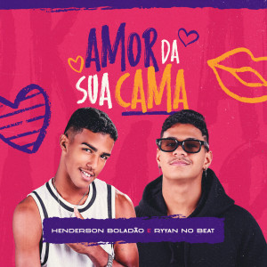 Henderson Boladão的專輯Amor da Sua Cama