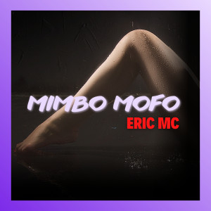 Dengarkan lagu Mimbo Mofo (Explicit) nyanyian Eric MC dengan lirik