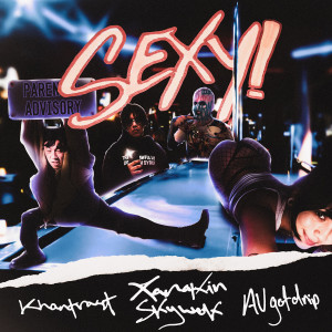 Listen to Sexy! (Explicit) song with lyrics from XANAKIN SKYWOK